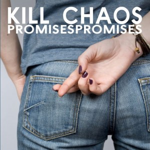Promises Promises Kill Chaos